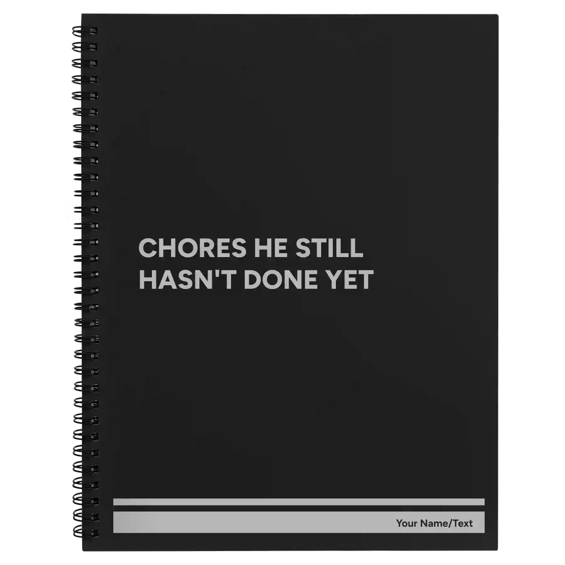 Large black spiral notebook laser etched with 'Chores He Still Hasnt Done' design