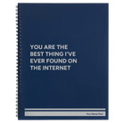 Large blue spiral notebook laser etched with 'You Are the Best Things Ive Ever Found On the Internet' design