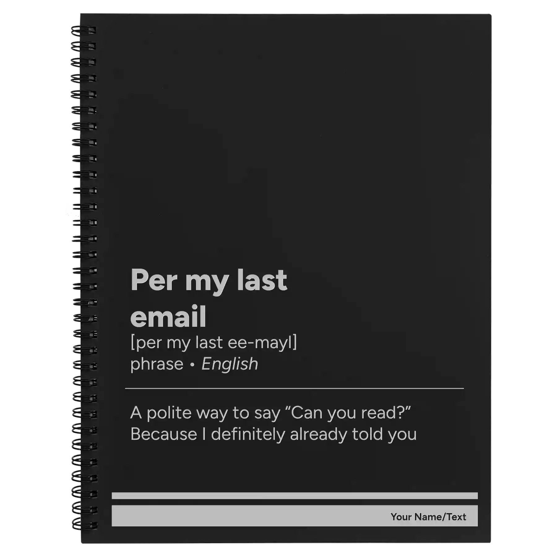 Large black spiral notebook laser etched with 'Per My Last Email' design