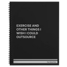 Large black spiral notebook laser etched with 'Exercise and other things I wish I could outsource' design