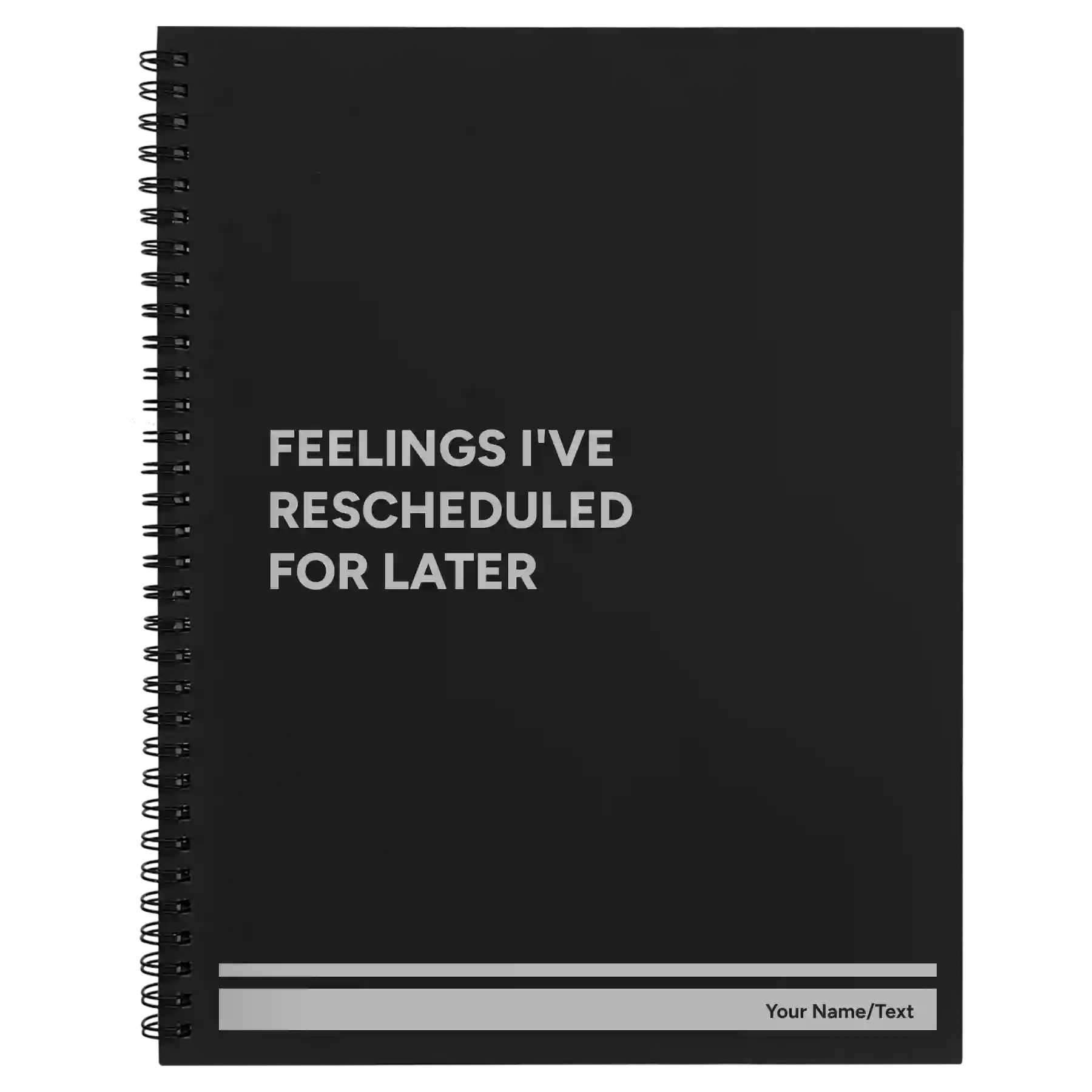 Large black spiral notebook laser etched with 'Feelings Ive rescheduled for later' design