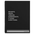 Large black spiral notebook laser etched with 'Receipts. Proof. Timeline. Screenshots. F*cking Everything' design
