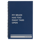 Small blue spiral notebook laser etched with 'My Brain Has Too Many Tabs Open' design