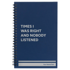 Small blue spiral notebook laser etched with 'Times I Was Right and Nobody Listened' design