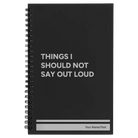 Small black spiral notebook laser etched with 'Things I Should Not Say Out Loud' design