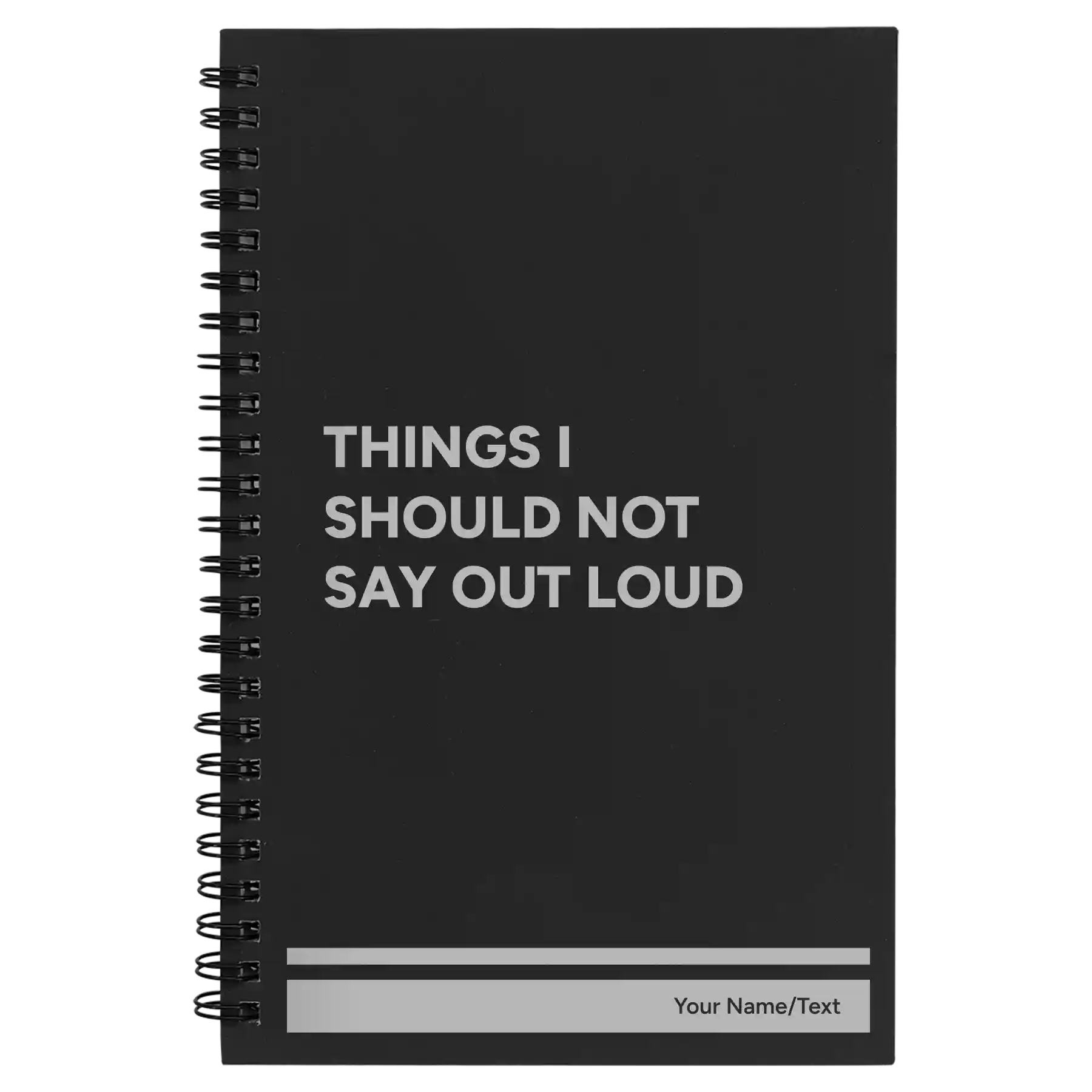 Small black spiral notebook laser etched with 'Things I Should Not Say Out Loud' design