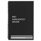 Small black spiral notebook laser etched with 'Me Sarcastic Never' design