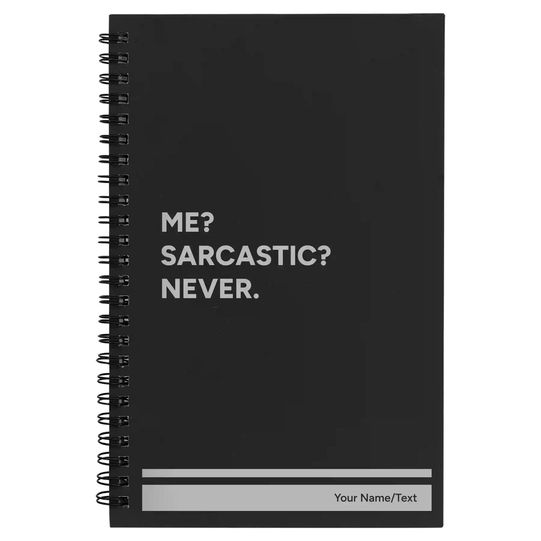 Small black spiral notebook laser etched with 'Me Sarcastic Never' design