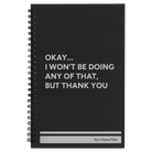 Small black spiral notebook laser etched with 'Wont Be Doing Any of That' design