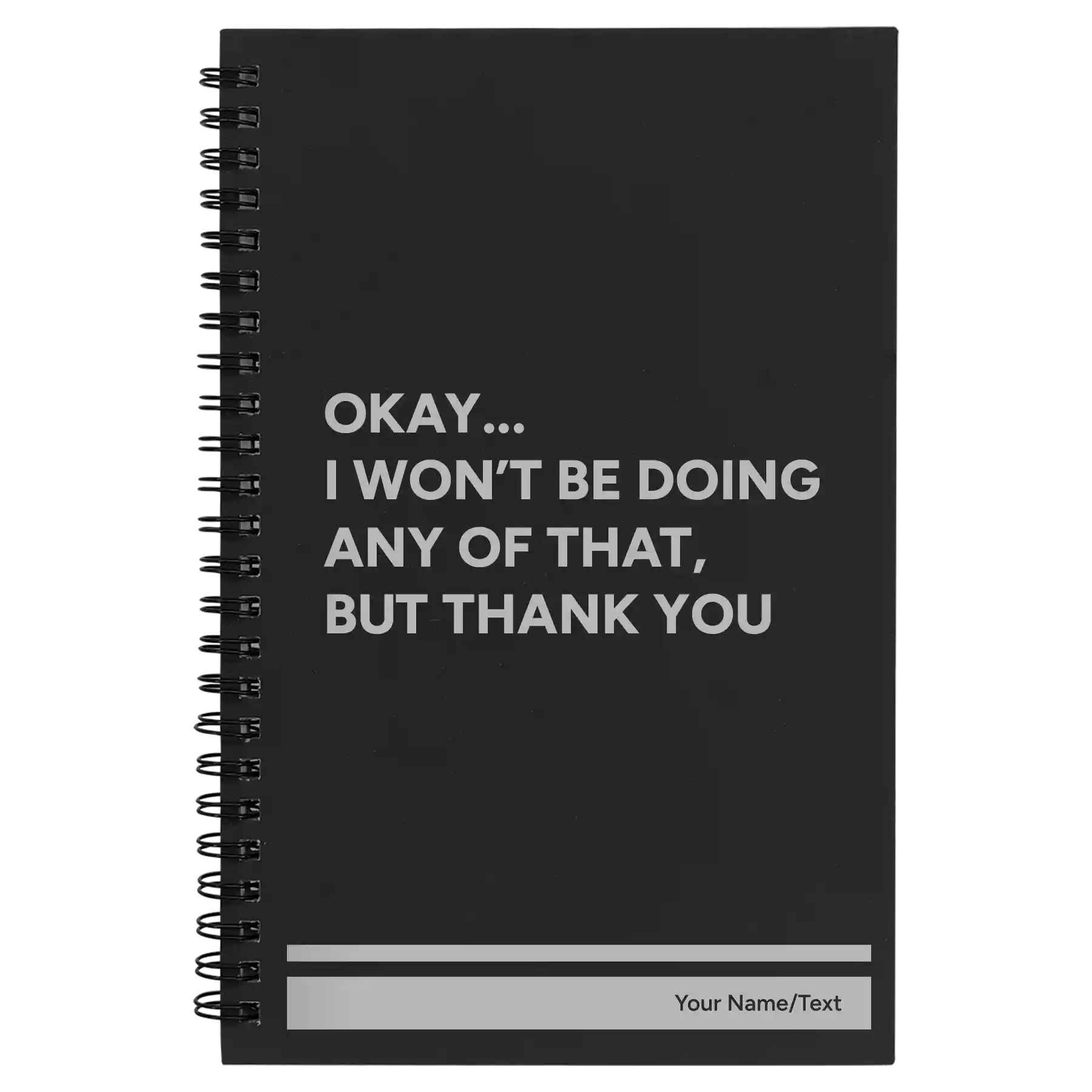 Small black spiral notebook laser etched with 'Wont Be Doing Any of That' design