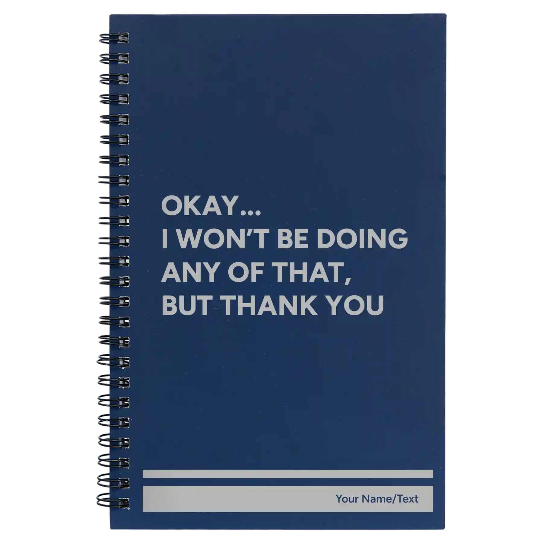 Small blue spiral notebook laser etched with 'Wont Be Doing Any of That' design