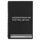 Small black spiral notebook laser etched with 'Underestimate Me' design