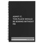 Small black spiral notebook laser etched with 'Boring Without Me' design