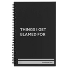 Small black spiral notebook laser etched with 'Things I Get Blamed For' design