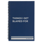 Small blue spiral notebook laser etched with 'Things I Get Blamed For' design