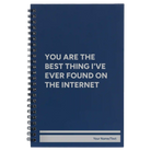 Small blue spiral notebook laser etched with 'You Are the Best Things Ive Ever Found On the Internet' design