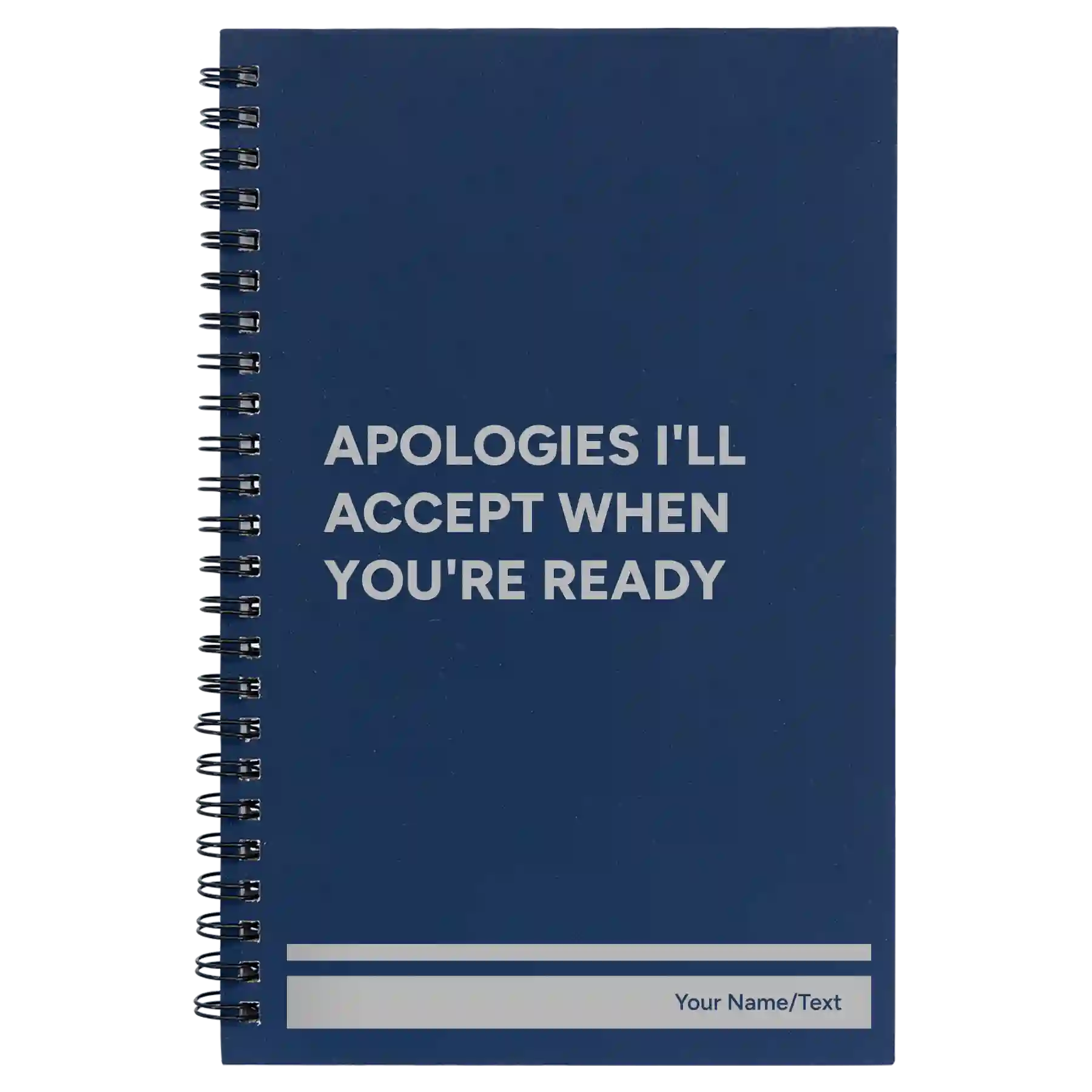 Small blue spiral notebook laser etched with 'Apologies Ill Accept When Youre Ready' design