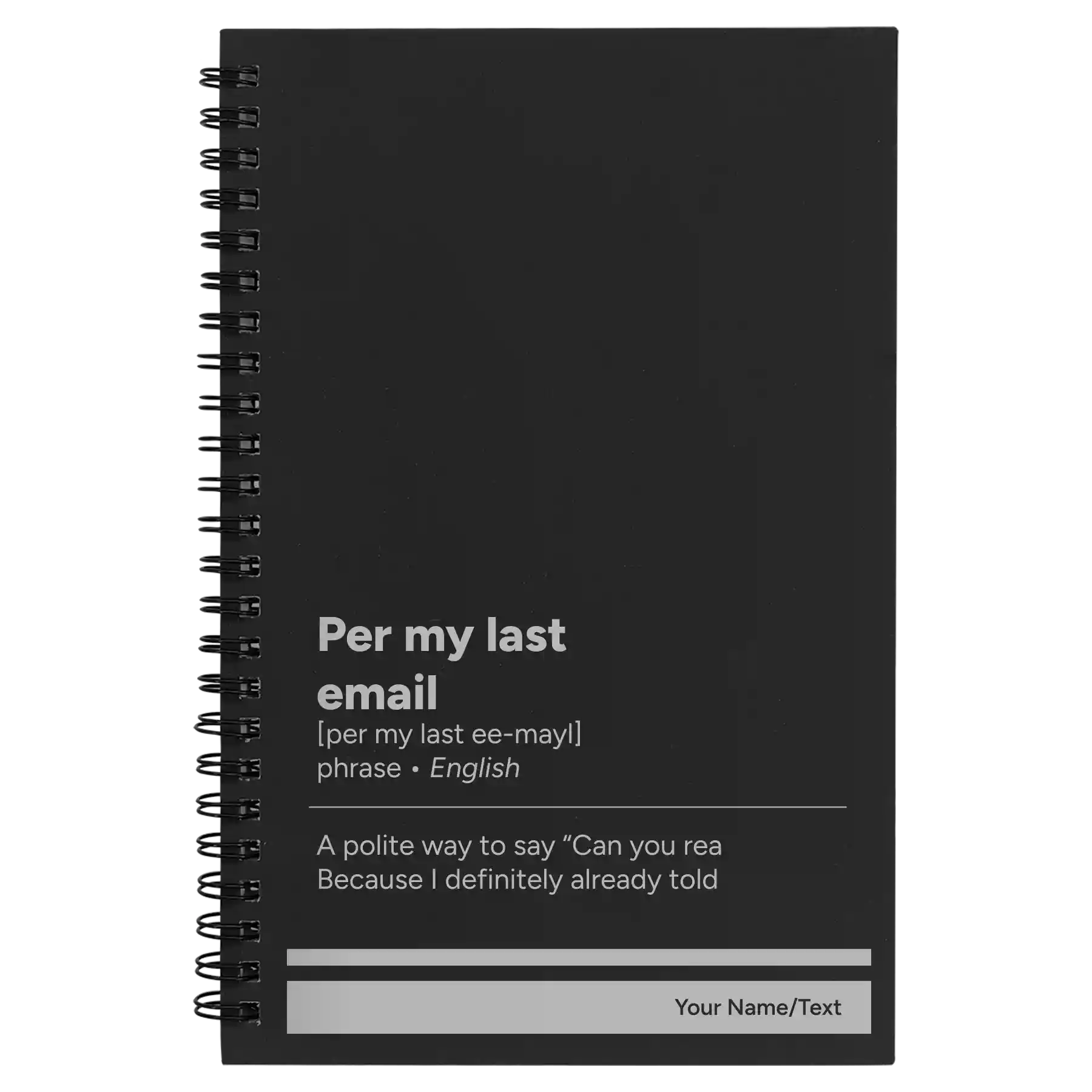 Small black spiral notebook laser etched with 'Per My Last Email' design