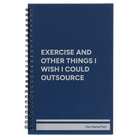 Small blue spiral notebook laser etched with 'Exercise and other things I wish I could outsource' design
