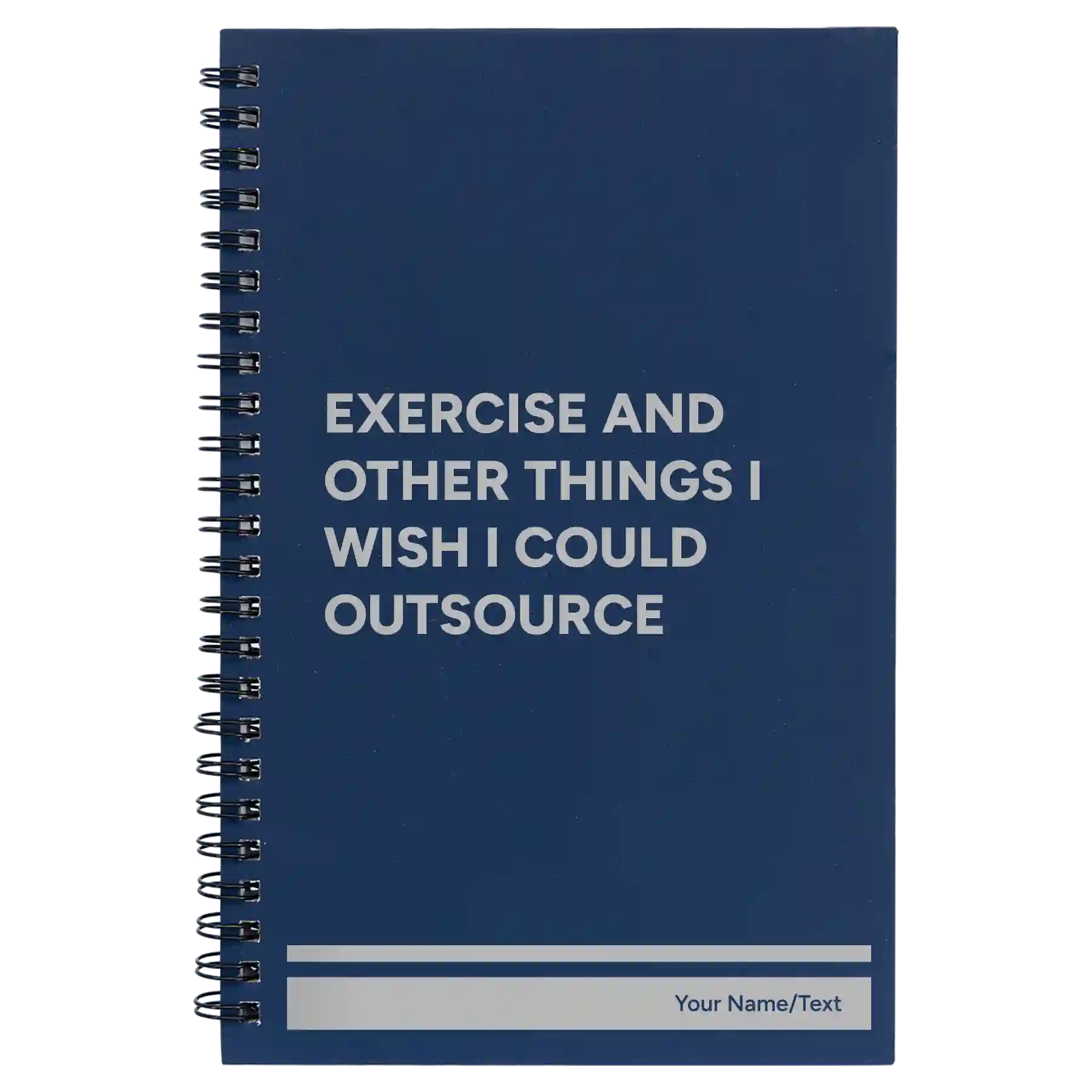 Small blue spiral notebook laser etched with 'Exercise and other things I wish I could outsource' design