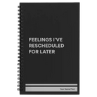Small black spiral notebook laser etched with 'Feelings Ive rescheduled for later' design