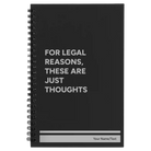 Small black spiral notebook laser etched with 'For Legal Reasons These are Just thoughts' design