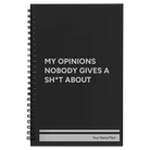 Small black spiral notebook laser etched with 'My opinions nobody gives a sht about' design