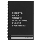 Small black spiral notebook laser etched with 'Receipts. Proof. Timeline. Screenshots. F*cking Everything' design