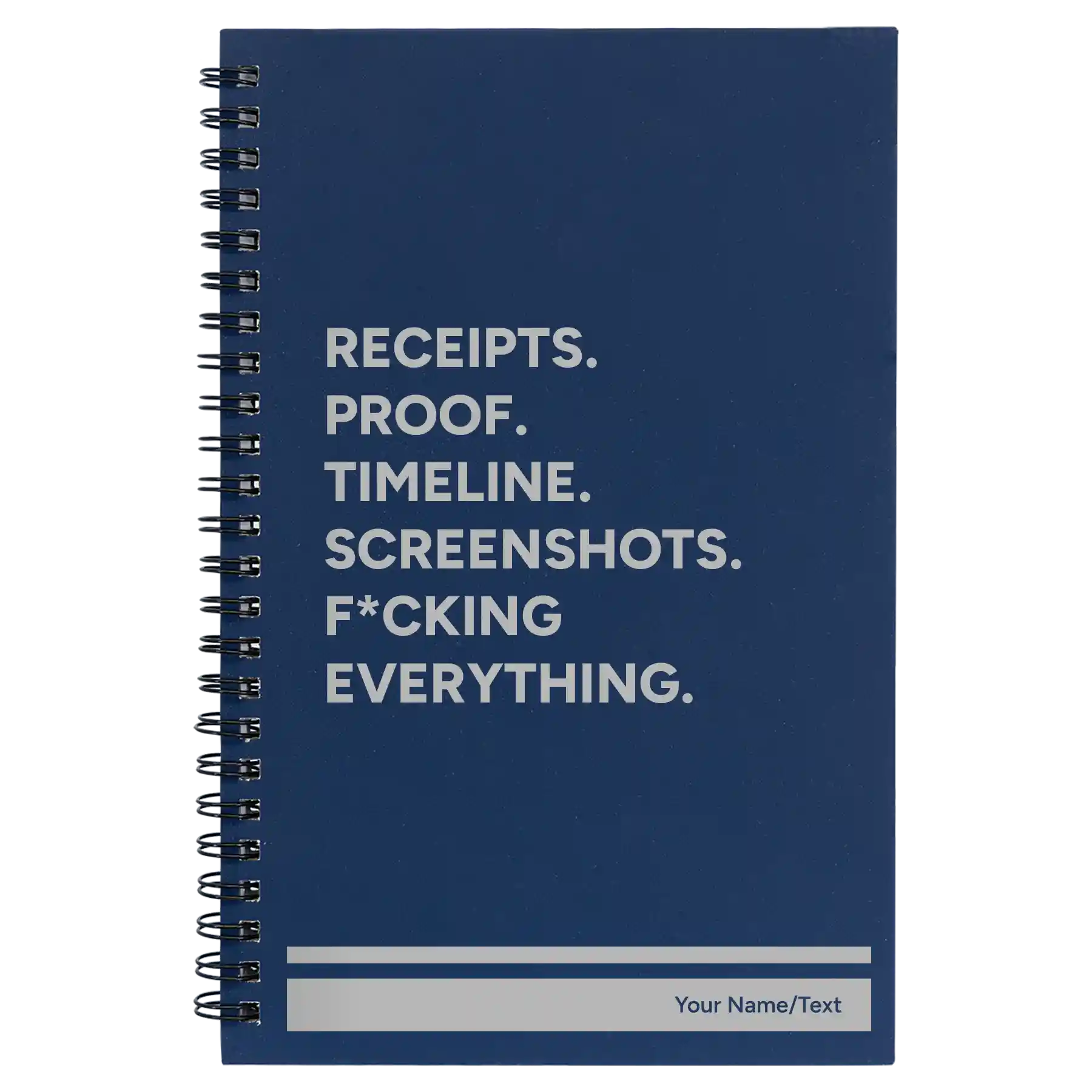 Small blue spiral notebook laser etched with 'Receipts. Proof. Timeline. Screenshots. F*cking Everything' design