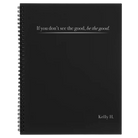 Large black spiral notebook laser etched with 'Be the Good' design