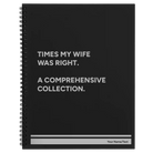 Large black spiral notebook laser etched with 'Times My Wife Was Right' design