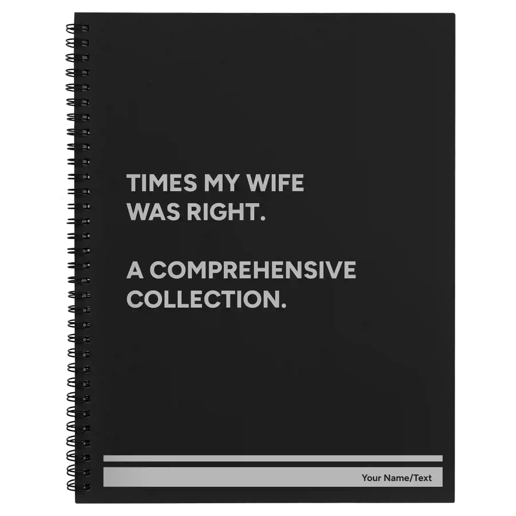 Large black spiral notebook laser etched with 'Times My Wife Was Right' design