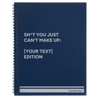 Large blue spiral notebook laser etched with 'Shit You Just Cant Make Up' design