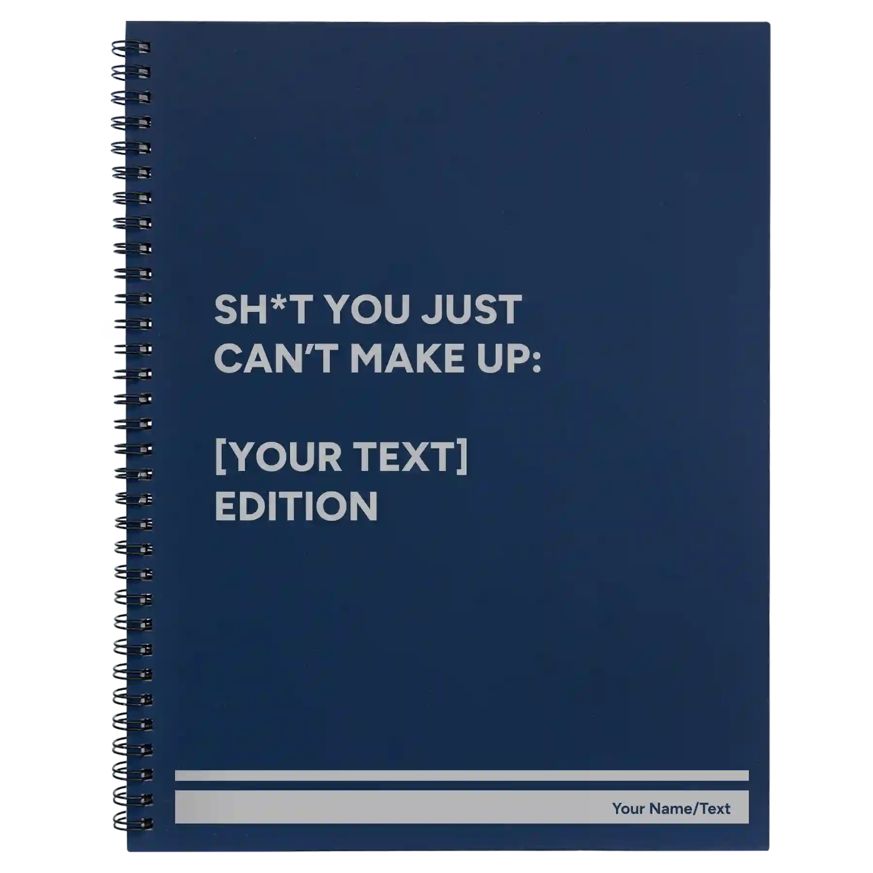 Large blue spiral notebook laser etched with 'Shit You Just Cant Make Up' design