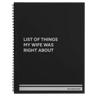 Large black spiral notebook laser etched with 'List of Things My Wife Was Right About' design