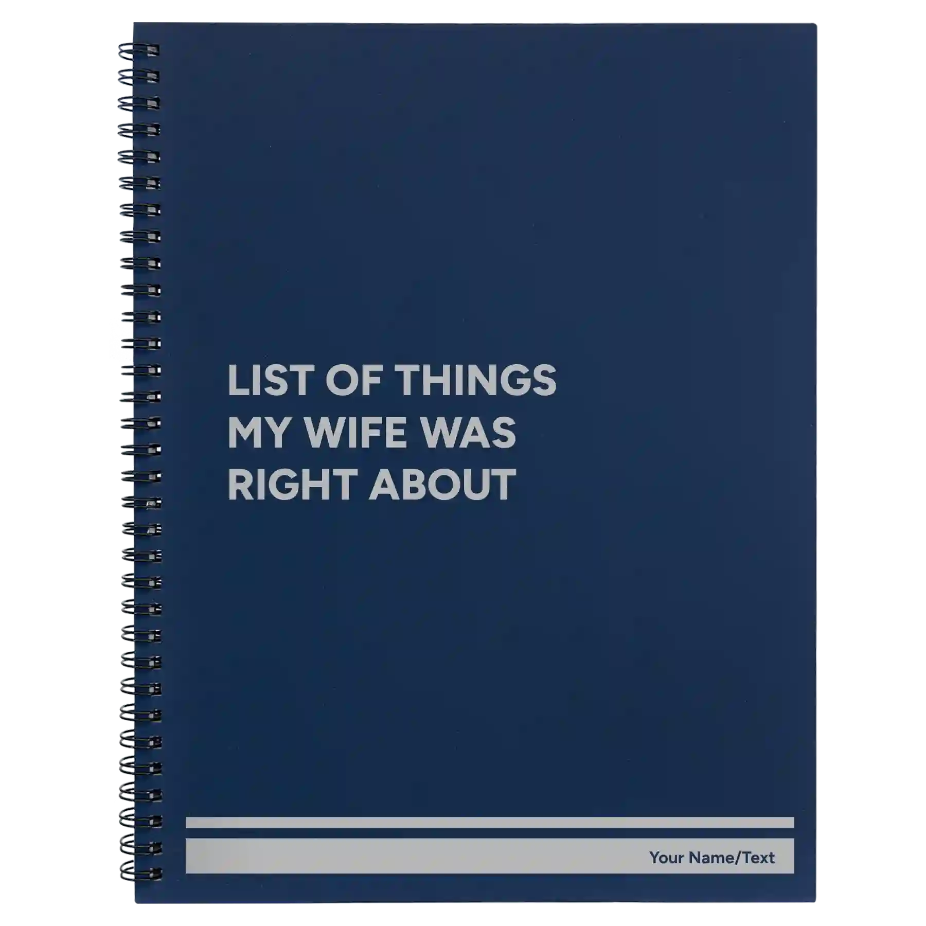 Large blue spiral notebook laser etched with 'List of Things My Wife Was Right About' design