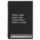 Small black spiral notebook laser etched with 'Times I was Right' design