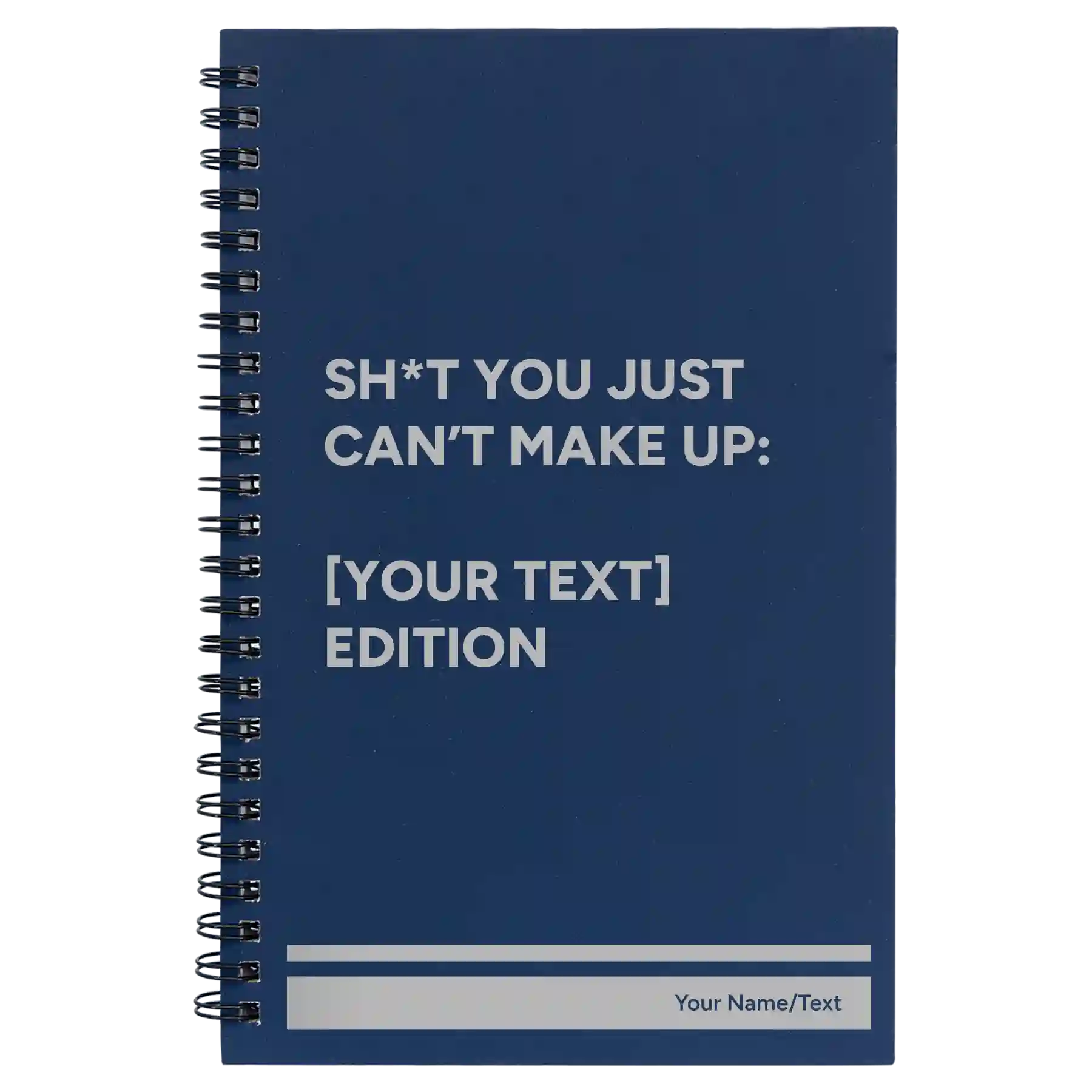 Small blue spiral notebook laser etched with 'Shit You Just Cant Make Up' design