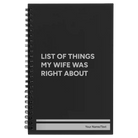 Small black spiral notebook laser etched with 'List of Things My Wife Was Right About' design
